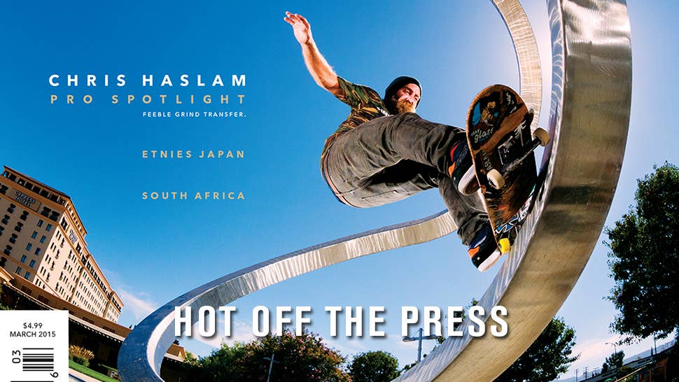 Hot Off The Press: Chris Haslam, March 2015 - Skateboarding