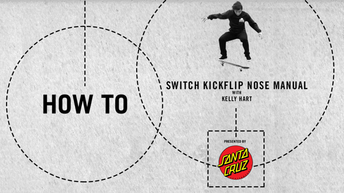 How To presented by Santa Cruz Switch Kickflip Nose Manual with Kelly