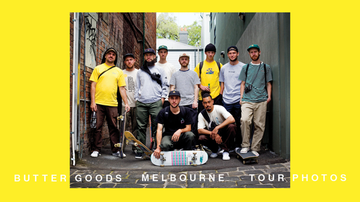 Butter Goods Melbourne Step Into A World TransWorld SKATEboarding Magazine