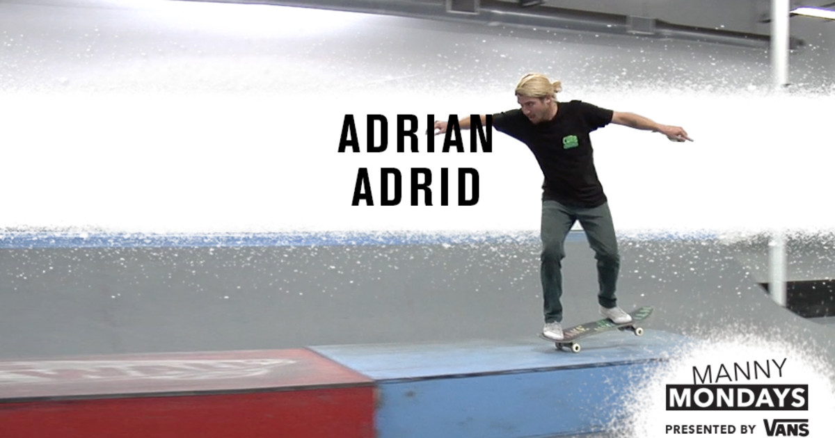 Manny Mondays: Adrian Adrid - Skateboarding