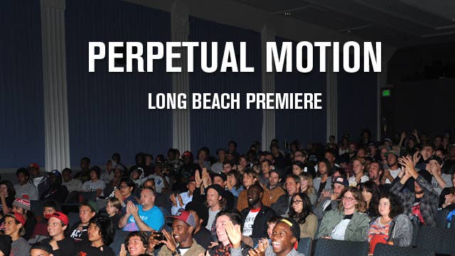 Perpetual Motion Long Beach Premiere